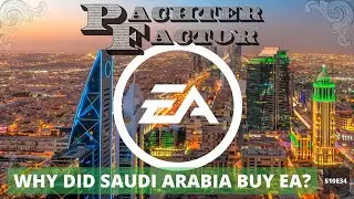 Why did Saudi Arabia buy EA? - Pachter Factor S10E34
