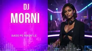 Bass Pe Nach Le &ndash; Bollywood DJ Song | DJ Morni | Party Dance Anthem 🎧🔥