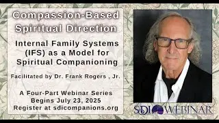 Compassion Based Spiritual Direction - Internal Family Systems for Spiritual Companions