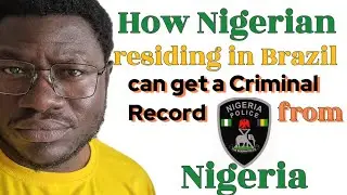 Get a Criminal Record from Nigeria while residing in Brazil