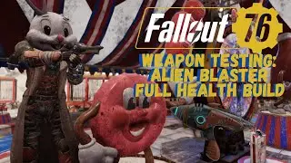 Fallout 76 The Alien Blaster is AMAZING! Full Health Build - Weapon Testing 2022