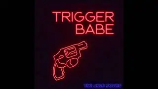 TRIGGER BABE - THE ABLE BODIES