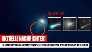 Ich habe ein neues Foto gemacht! Entdeckungen beweisen,dass die NASA sich in Bezug auf 3I/Atlas irrt