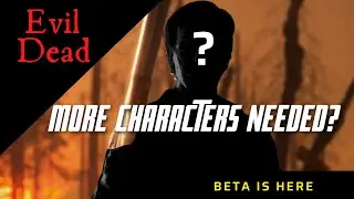 Evil Dead the Game NEED More Characters?