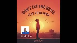 DON'T LET THE DEVIL PLAY YOUR MIND 