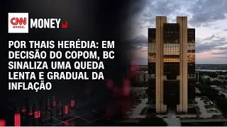 An&aacute;lise: Em decis&atilde;o do Copom, BC sinaliza uma queda lenta e gradual da infla&ccedil;&atilde;o | CNN MONEY