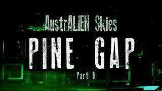 AustrALIEN Skies PINE GAP part6 - Wycliff Well