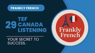 TEF CANADA LISTENING EXERCISE-COMPR&Eacute;HENSION ORALE 29