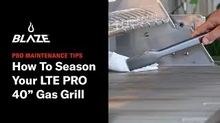 How To Season Your LTE Pro 40 Gas Grill | Pro Maintenance Tips | Blaze
