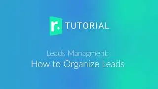 Tutorial - How to Organize leads