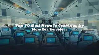 ✈️ The Top 10 Most Flown to Countries by Non Rev Travelers