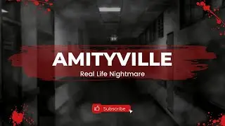 AMITYVILLE | REAL LIFE NIGHTMARE | WHAT REALLY HAPPENED