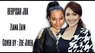 BERPISAH JUA-Malaysia || Ziana Zain || Cover by : Zoe Jireh