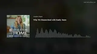 Why We Homeschool with Emily Jones
