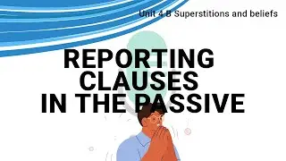 Unit 4 B | Reporting clauses in the passive | Passages 2