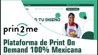 #Prin2Me - Conoce la plataforma Mexicana de Print On Demand - Review/Análisis - TUTORIAL COMPLETO