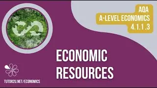 4.1.1.1 - AQA Economics - Economic Resources