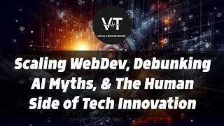 Scaling WebDev, Debunking AI Myths, & The Human Side of Tech Innovation