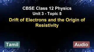 Unit 3 &ndash; Drift of Electrons and the Origin of ... | CBSE 12th Physics (Tamil) | The 5-Minute Teacher