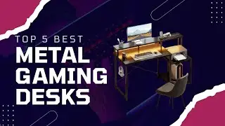 Top 5 Best Metal Gaming Desks