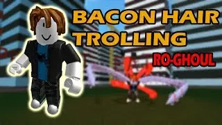 BACON HAIR TROLLING!! | Ro-Ghoul