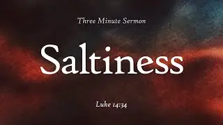 Saltiness | 3-minute sermon