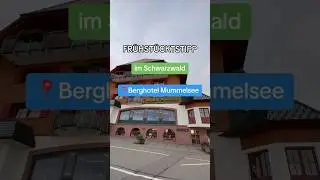Fr&uuml;hst&uuml;ckstipp im Schwarzwald: Berghotel Mummelsee