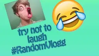 random vlogg: try not to laugh challenge