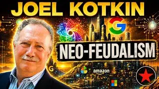 Joel Kotkin | Neo-Feudalism: Tech Oligarchs and the Secular 