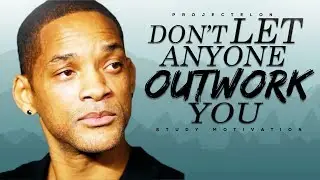 Don't Let Anyone Outwork You - Study Motivation