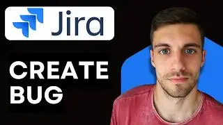 How to Create Bug in Jira 2026 (Log & Track Software Issues in Jira)