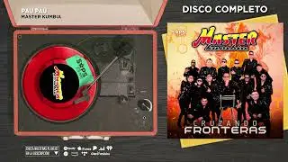 Master Kumbia -  Cruzando Fronteras (Disco Completo)