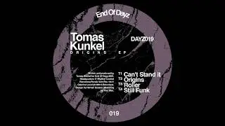 Tomas Kunkel - Can't Stand It [ENDOFDAYZ]