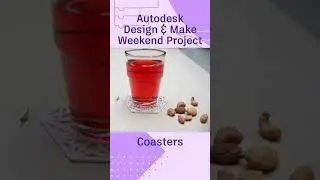 @Autodesk Design and Make Weekend Project: Coasters 🍹 🥛