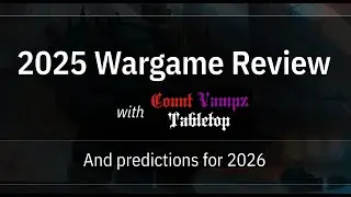 2025 Wargame Review with @Count_Vampz  - And predictions for 2026