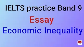IELTS practice Band 9.Essay : Economic Inequality.