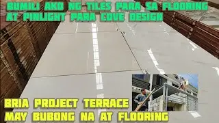 Bumili Ako Ng Tiles Para Sa Flooring || Terrace Sa Bria Project May Bubong At Flooring Na
