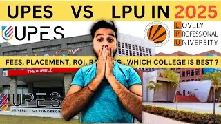 LPU VS UPES Fees, Placement, Campus, ROI IN 2025 | upes vs lpu | lpu vs upes