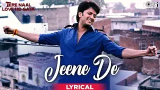 Jeene De Is Dil Ko Jeene De - Lyrical | Tere Naal Love Ho Gaya | Riteish Deshmukh | Mohit Chauhan