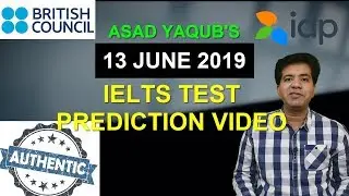 13 JUNE 2019 IELTS EXAM PREDICTION | IDP & BC | LISTENING READING WRITING | ASAD YAQUB