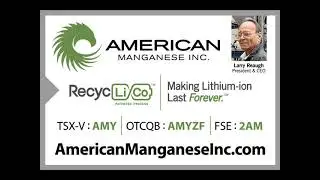 American Manganese CEO Discusses Manganese Project Optimization.  Larry Reaugh (AMY:TSX.V)