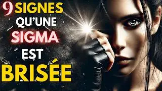 9 Signes INQUIÉTANTS d'une Femme SIGMA Profondément BRISÉE