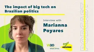 The impact of big tech on Brazilian politics with Marianna Poyares