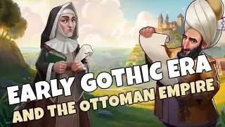 Early Gothic Era and the Ottoman Empire | Rise of Cultures