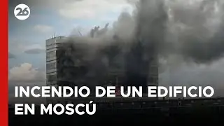 RUSIA | Nuevo incendio de un edificio en la ciudad de Mosc&uacute;