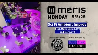 Flipside Music - Meris Monday 05-05-2025 Ambient Improv : Featuring Meris Enzo X, LVX & Mercury X