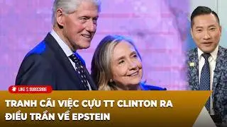 Thời Sự Thế Giới P2 (02-05-2026) Tranh cãi việc cựu TT Clinton ra điều trần về Epstein