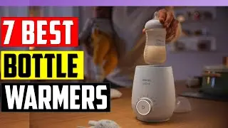 ✅Top 7: Best Bottle Warmers in 2026 Reviews - [Which One is Right for You?]