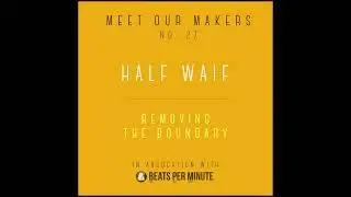 27. Half Waif - Removing the Boundary