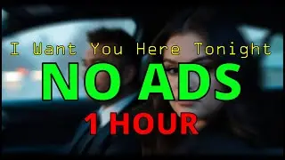 [1 HOUR] I Want You Here Tonight (- Selena Gomez & Sam Smith)